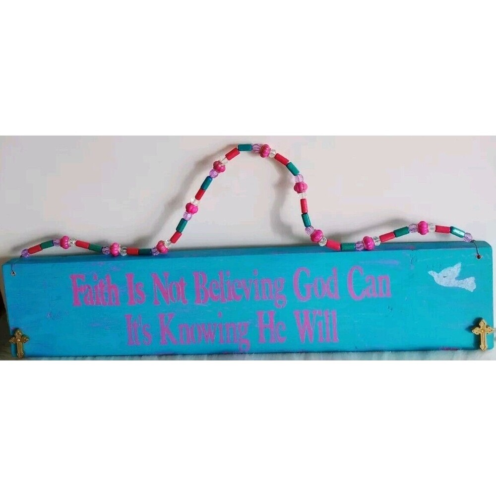 Homemade Wooden Sign Beaded Hanger "Faith Is Not Believing God Can..."